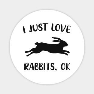 Love Rabbits Bunnies Funny Saying Magnet